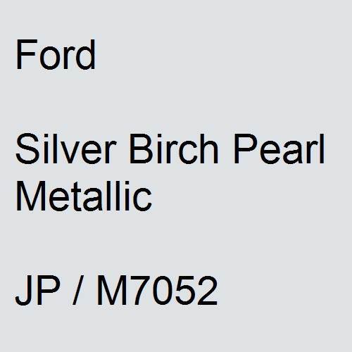 Ford, Silver Birch Pearl Metallic, JP / M7052.